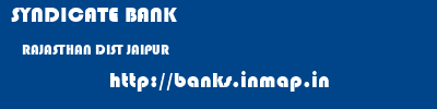 SYNDICATE BANK  RAJASTHAN DIST JAIPUR    banks information 